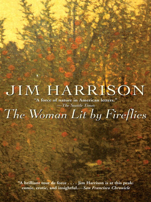 Title details for The Woman Lit by Fireflies by Jim Harrison - Available